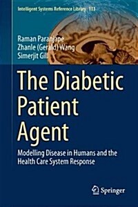 The Diabetic Patient Agent: Modeling Disease in Humans and the Healthcare System Response (Hardcover, 2018)