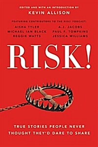 Risk!: True Stories People Never Thought Theyd Dare to Share (Paperback)