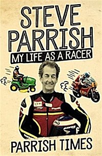 Parrish Times : My Life as a Racer (Hardcover)