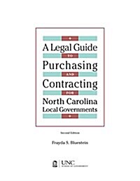 Legal Guide to Purchasing and Contracting for North Carolina Local Governments: 2004 Edition & 2007 Supplement (Paperback, 2)