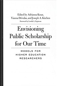 Envisioning Public Scholarship for Our Time: Models for Higher Education Researchers (Hardcover)