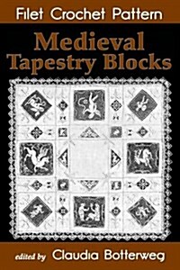 Medieval Tapestry Blocks Filet Crochet Pattern: Complete Instructions and Chart (Paperback)