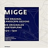 Migge: The Original Landscape Designs Die Originalen Gartenpl?e 1910-1920 (Hardcover)