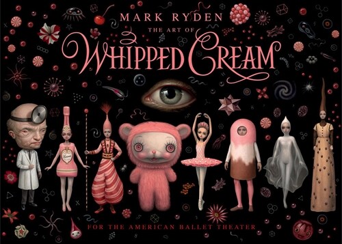 The Art of Mark Rydens Whipped Cream: For the American Ballet Theatre (Hardcover)