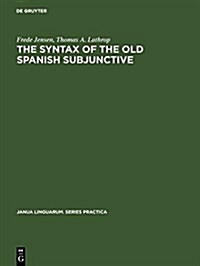 The Syntax of the Old Spanish Subjunctive (Hardcover, Reprint 2017)