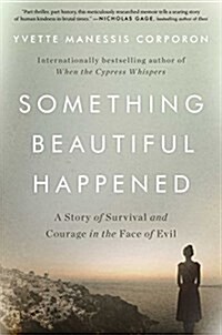 Something Beautiful Happened: A Story of Survival and Courage in the Face of Evil (Paperback)