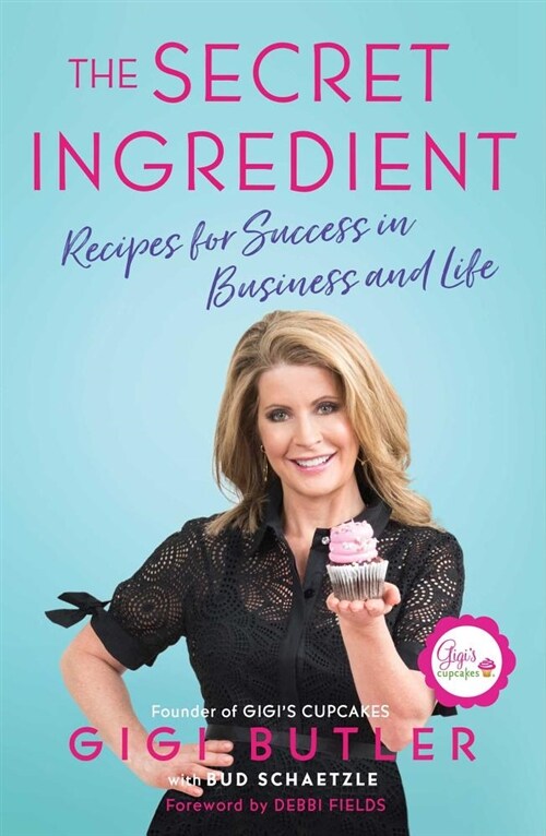 The Secret Ingredient: Recipes for Success in Business and Life (Hardcover)