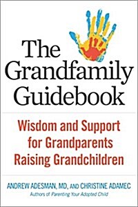 The Grandfamily Guidebook: Wisdom and Support for Grandparents Raising Grandchildren (Paperback)