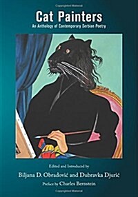 Cat Painters: An Anthology of Contemporary Serbian Poetry (Paperback)