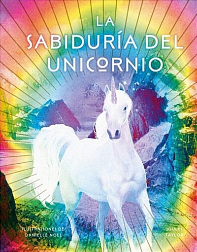 Sabiduria del Unicornio, La (Hardcover)