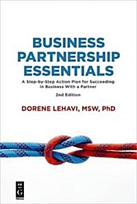 Business Partnership Essentials: A Step-By-Step Action Plan for Succeeding in Business with a Partner, Second Edition (Paperback)