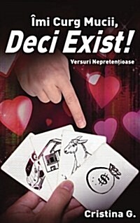 ?i Curg Mucii, Deci Exist!: Ironie ? Versuri (Paperback)