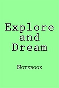 Explore and Dream: Designer Notebook with 150 lined pages, 6? x 9?. Glossy softcover, perfect for everyday use. Perfectly spaced between (Paperback)
