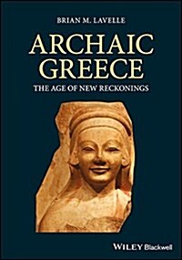 Archaic Greece: The Age of New Reckonings (Hardcover)