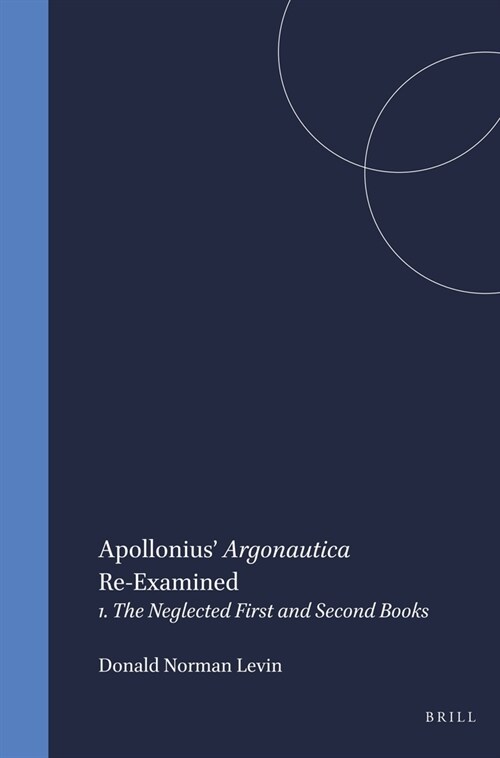 Apollonius Argonautica Re-Examined: 1. the Neglected First and Second Books (Paperback)