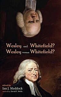 Wesley and Whitefield? Wesley Versus Whitefield? (Hardcover)