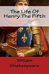 The Life of Henry the Fifth (Paperback)