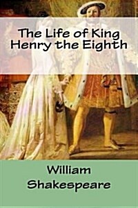 The Life of King Henry the Eighth (Paperback)