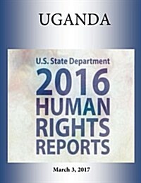 Uganda 2016 Human Rights Report (Paperback)