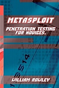 Metasploit: Penetration Testing for Novices (Paperback)