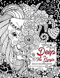Deep In The Jungle: Adult Coloring Book (Zen and Doodle design of Panda, Bear, Tiger, Raccoon and friend in the forest) (Paperback)