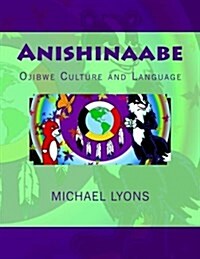 Anishinaabe: Ojibwe Culture and Language (Paperback)