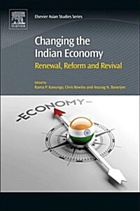 Changing the Indian Economy : Renewal, Reform and Revival (Paperback)