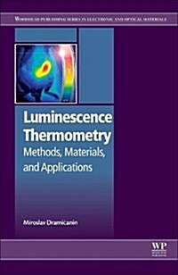 Luminescence Thermometry : Methods, Materials, and Applications (Paperback)