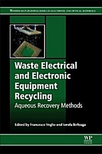 Waste Electrical and Electronic Equipment Recycling : Aqueous Recovery Methods (Paperback)