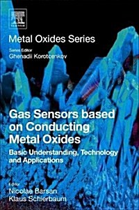 Gas Sensors Based on Conducting Metal Oxides: Basic Understanding, Technology and Applications (Paperback)
