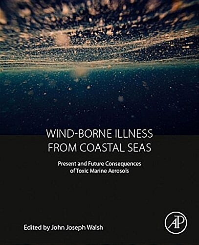 Wind-Borne Illness from Coastal Seas: Present and Future Consequences of Toxic Marine Aerosols (Paperback)