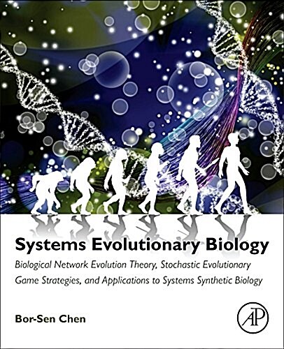 Systems Evolutionary Biology: Biological Network Evolution Theory, Stochastic Evolutionary Game Strategies, and Applications to Systems Synthetic Bi (Paperback)