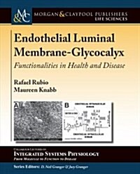 Endothelial Luminal Membrane-Glycocalyx: Functionalities in Health and Disease (Hardcover)