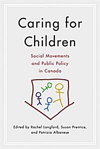 Caring for Children: Social Movements and Public Policy in Canada (Paperback)