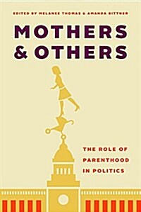 Mothers and Others: The Role of Parenthood in Politics (Paperback)