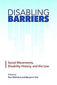 Disabling Barriers: Social Movements, Disability History, and the Law (Paperback)