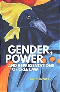 Gender, Power, and Representations of Cree Law (Hardcover)
