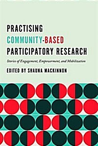 Practising Community-Based Participatory Research: Stories of Engagement, Empowerment, and Mobilization (Hardcover)