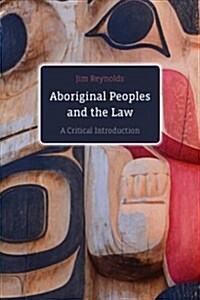 Aboriginal Peoples and the Law: A Critical Introduction (Paperback)