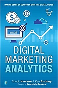Digital Marketing Analytics: Making Sense of Consumer Data in a Digital World (Paperback, 2)