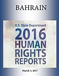 Bahrain 2016 Human Rights Report (Paperback)