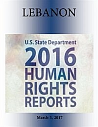 Lebanon 2016 Human Rights Report (Paperback)