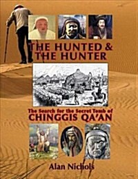 The Hunted & the Hunter: The Search for the Secret Tomb of Chinggis Qaan (Paperback)