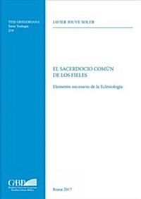 El Sacerdocio Comun de Los Fieles: Elemento Necesario de la Eclesiologia (Paperback)