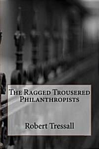 The Ragged Trousered Philanthropists (Paperback)