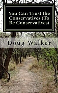 You Can Trust the Conservatives (To Be Conservatives) (Paperback)