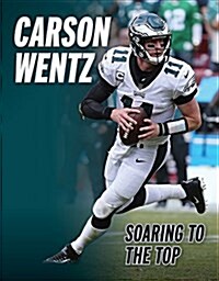 Carson Wentz: Soaring with the Eagles (Paperback)