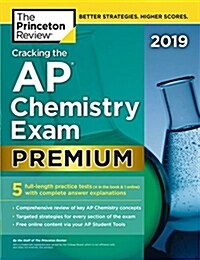 Cracking the AP Chemistry Exam 2019, Premium Edition: 5 Practice Tests + Complete Content Review (Paperback)