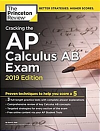 Cracking the AP Calculus AB Exam, 2019 Edition: Practice Tests & Proven Techniques to Help You Score a 5 (Paperback)