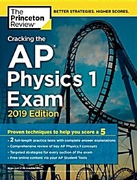 Cracking the AP Physics 1 Exam, 2019 Edition: Practice Tests & Proven Techniques to Help You Score a 5 (Paperback)